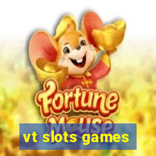 vt slots games